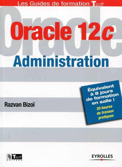 Oracle 12c Administration - Equivalent à 8 jours de formation en salle ! 30 heures de travaux pratiques.