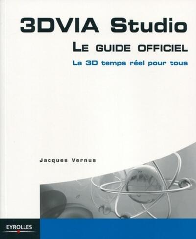 3DVIA Studio - Le guide officiel. La 3D en temps réel pour tous.