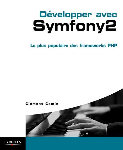 Développer avec Symfony 2 - Le plus populaire des frameworks PHP.
