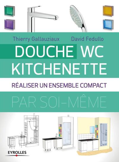 Douche - WC - Kitchenette - Réaliser un ensemble compact.