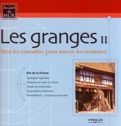 Les granges II - Est de la France - Bien les connaître pour mieux les restaurer