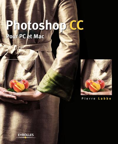 Photoshop CC pour PC et Mac - POUR PC ET MAC.