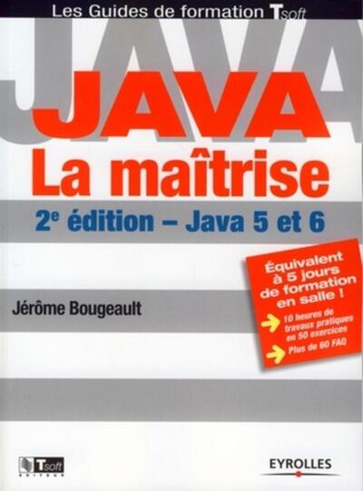 Java - La maîtrise - Java 5 et 6
