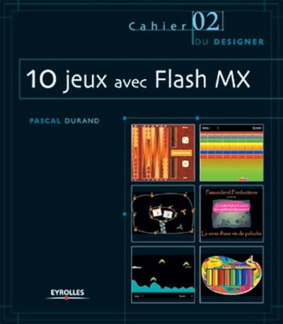 10 jeux avec Flash MX - Les Cahiers du designer - 2