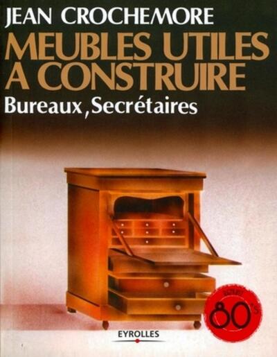 Meubles utiles à constuire - T2 - Bureaux, secrétaires.