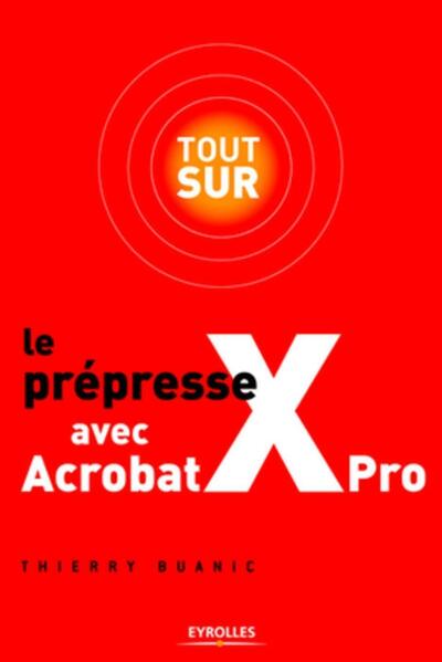 Tout sur le prépresse avec Acrobat X Pro