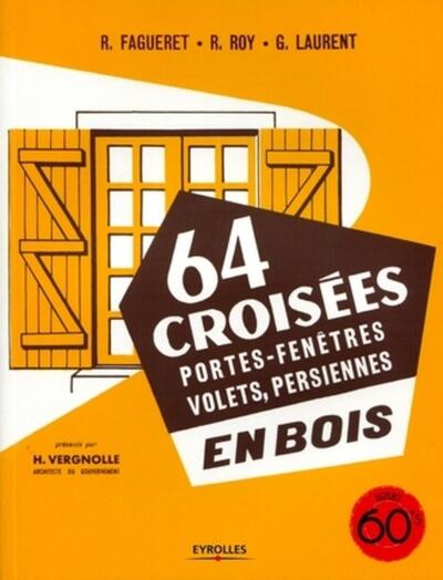 64 croisées, portes-fenêtres, volets, persiennes, en bois - 3ème édition