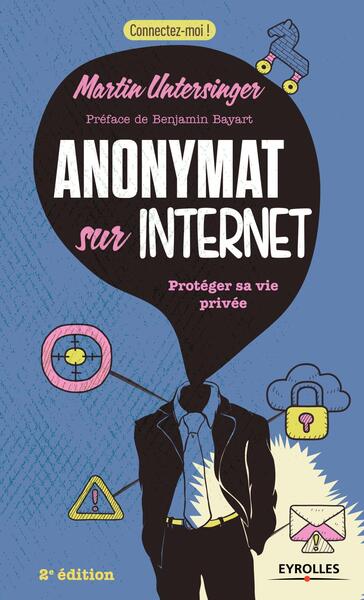 Anonymat sur Internet - Protéger sa vie privée.