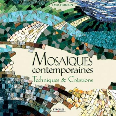 Mosaïques contemporaines - Techniques et créations