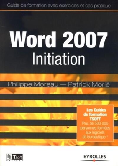 Word 2007 Initiation - Guide de formation avec exercices et cas pratique