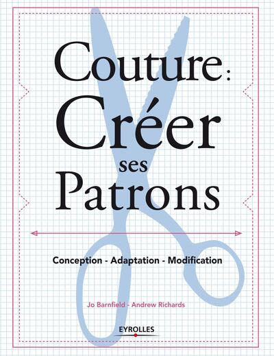 Couture : créer ses patrons - Conception - Adaptation - Modification.