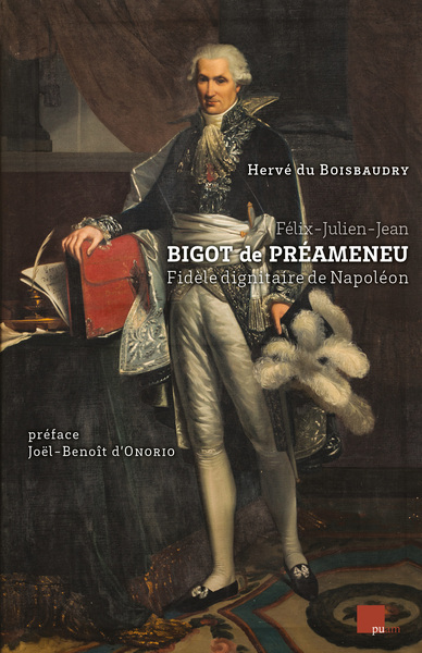 Félix-Julien-Jean Bigot de Préameneu - Fidèle dignitaire de Napoléon