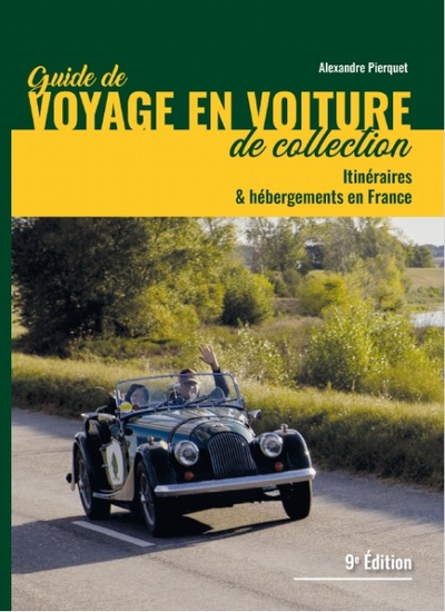 Guide de Voyages en Voiture de Collection (9e édition revue, augmentée et corrigée) - Itinéraires et hébergements en France