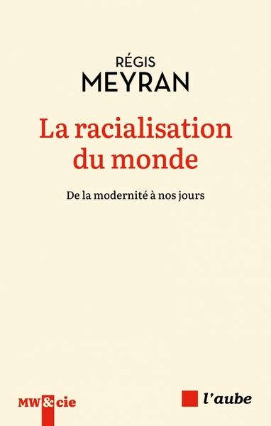 La racialisation du monde - De la modernité à nos jours