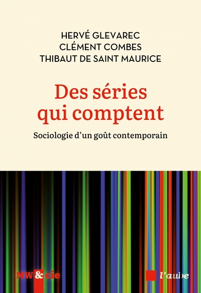 Des séries qui comptent - Sociologie d’un goût contemporain