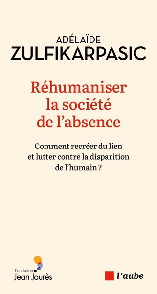 Réhumaniser la société de l'absence - Comment recréer du lie