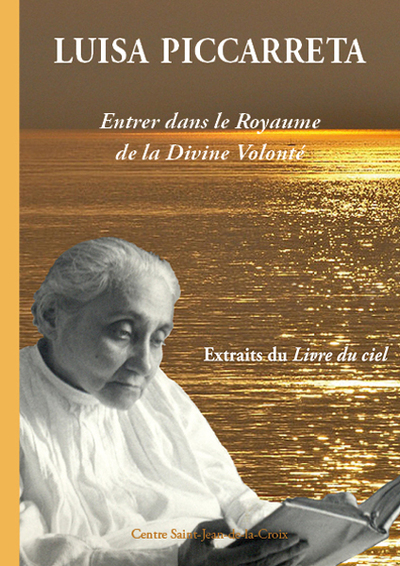 Luisa Piccarreta : Entrer dans le Royaume de la Divine Volonté (deuxième édition) - Extraits du Livre du ciel