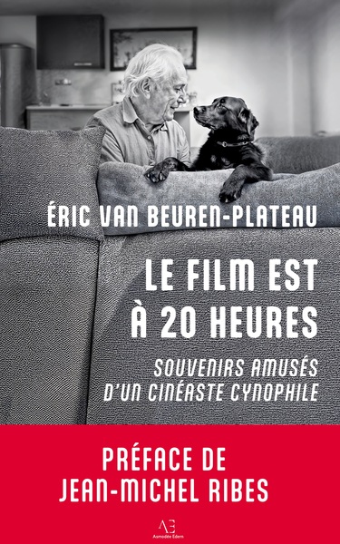 Le film est à 20 heures - Souvenirs amusés d'un cinéaste cynophile