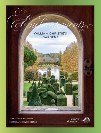 William christie's gardens - Enchantements