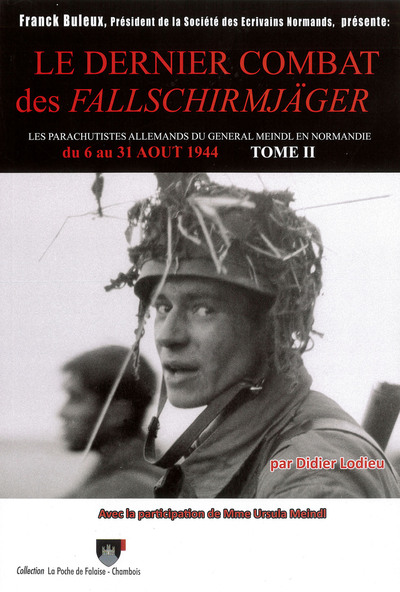 Le dernier combat des Fallschirmjäger - Les parachutistes allemands du Général Meindl en Normandie
