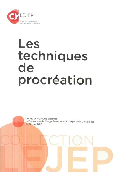 Les techniques de procréation - Acte du colloque organisé à l'université de Cergy-Pontoise (Cy Cergy Paris Université le 17 mai 2019)
