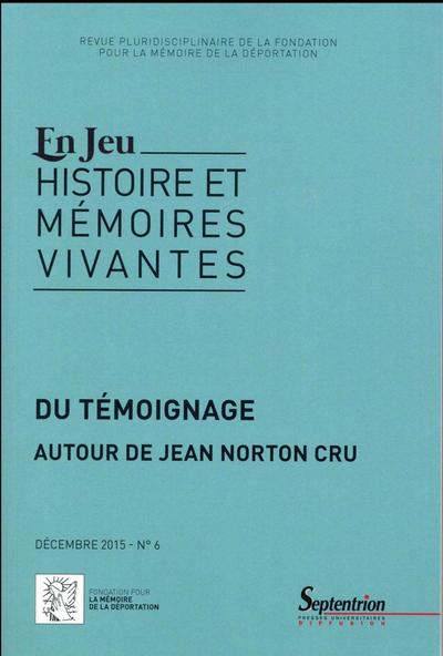 En jeu, n°6/décembre 2015 - Du témoignage autour de Jean Norton Cru