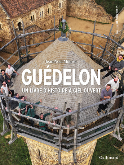 Guédelon - un livre d'histoire à ciel ouvert