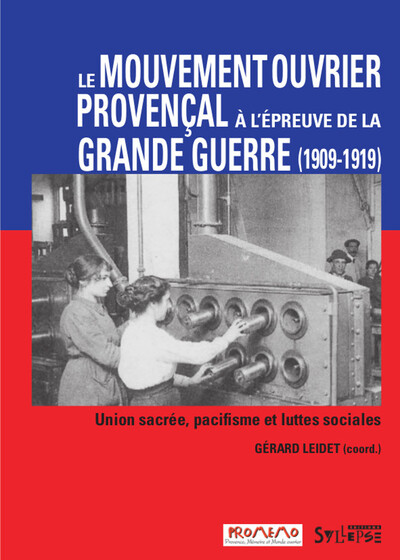 mouvement ouvrier provencal a l'epreuve de la grande guerre - UNION SACRÉE, PACIFISME ET LUTTES SOCIALES