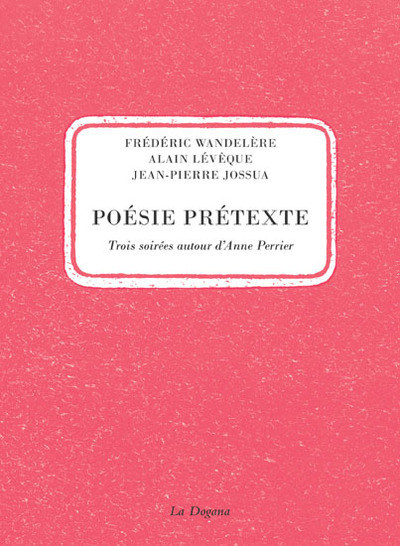 Poésie prétexte - Trois soirées autour d'Anne Perrier