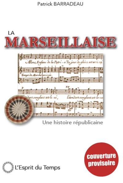 La Marseillaise - Une histoire républicaine