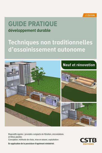 Techniques non traditionnelles d'assainissement autonome - Dispositifs agréés : procédés compacts de filtration, microstations et filtres plantés - Conception, méthode de choix, mise en oeuvre, exploitation - En application de la procédure d'agrément ministériel