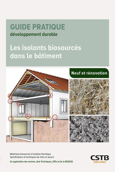 Choisir et mettre en oeuvre les isolants biosourcés - Matériaux biosourcés d'isolation thermique - Spécifications et techniques de mise en oeuvre - Performance thermique et réduction de l'impact carbone - En application des normes, Avis Techniques, ATEx et de la RE2020