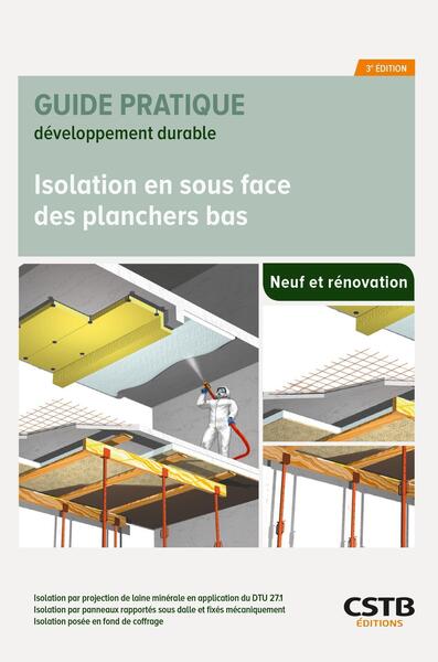 Isolation en sous face des planchers bas - Isolation par projection de fibres minérales de laitier (NF DTU 27.1) ou de laine minérale de verre avec liant - Isolation par panneaux rapportés sous dalle et fixés mécaniquement - Isolation posée en fond de coffrage