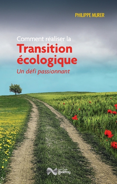 Comment réaliser la transition écologique - Un défi passionnant