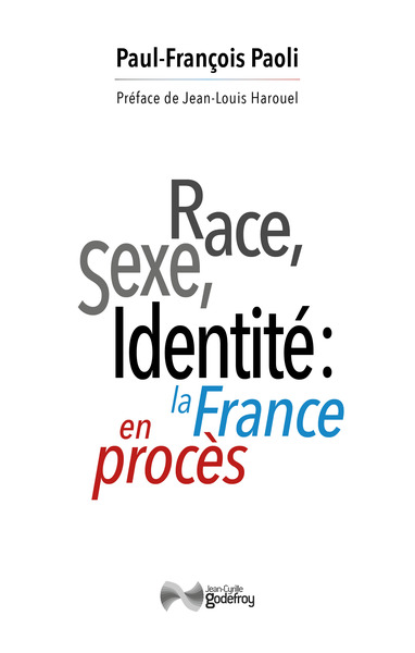 Race, sexe, identité: la France en procès