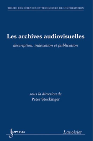 Les archives audiovisuelles - description, indexation et publication