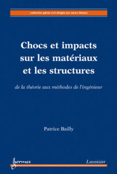 Chocs et impacts sur les matériaux et les structures. De la théorie aux méthodes de l'ingénieur