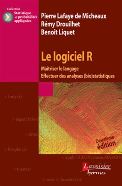 Le logiciel R (2° Éd.) - Maîtriser le langage, effectuer des analyses (bio) statistiques