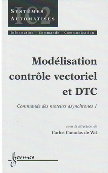 Modélisation contrôle vectoriel et DTC : commande des moteurs asynchrones 1