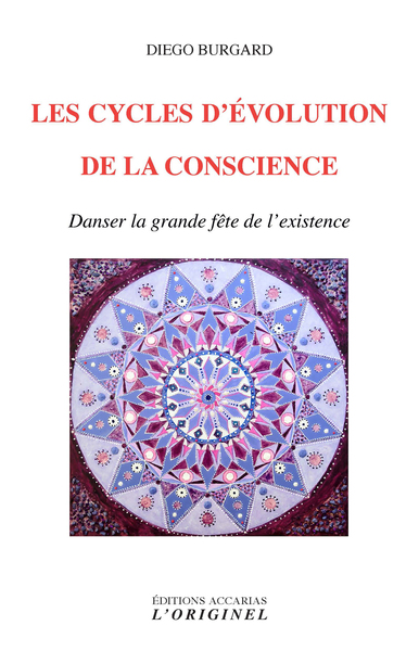 Les cycles d'évolution de la conscience - Danser la grande fête de l'existence