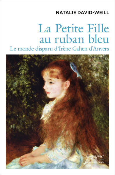 La Petite Fille au ruban bleu - Le monde disparu d'Irène Cahen d'Anvers