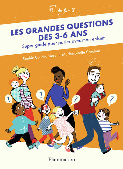 Les grandes questions des 3-6 ans - Super guide pour parler avec mon enfant