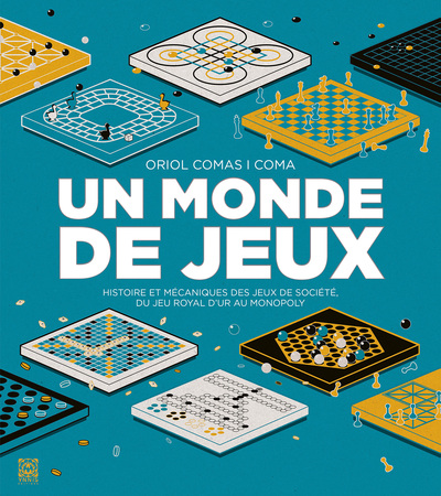 Le monde en jeux - Un Monde de jeux - Histoire et mécaniques des jeux de société du jeu royal d'Ur au Monopoly