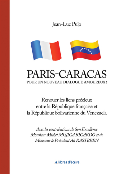 Paris - Caracas : Pour un nouveau dialogue amoureux ! - Renouer les liens précieux entre la République française et la République bolivarienne du Venezuela