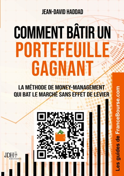 Comment bâtir un portefeuille gagnant - La méthode de money-management qui bat le marché sans effet de levier