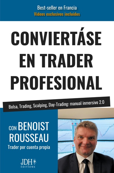 CONVIERTÁSE EN TRADER PROFESIONAL - Bolsa, Trading, Scalping, Day-Trading: manual inmersivo 2.0