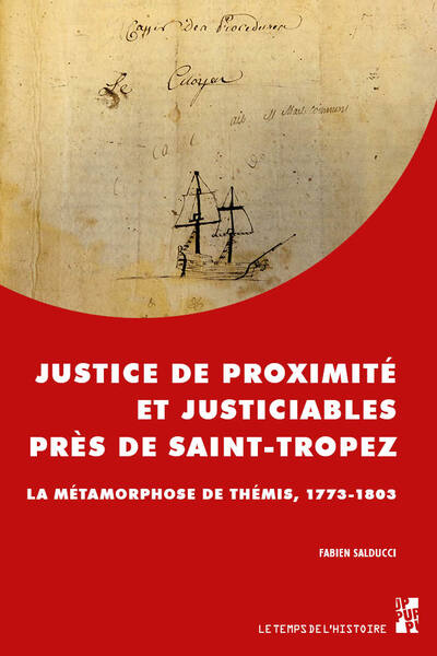 Justice de proximité et justiciables près de Saint-Tropez - La métamorphose de Thémis, 1773-1803
