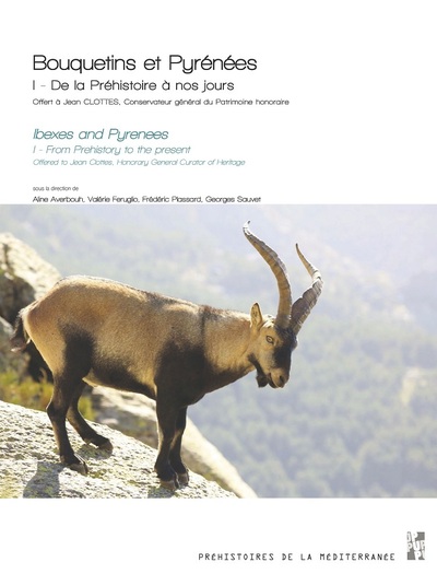 "Bouquetins et Pyrénées " - I - De la préhistoire à nos jours. Offert à Jean Clottes, Conservateur général du Patrimoine honoraire