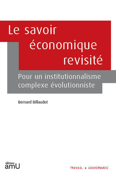 Le savoir économique revisité - Pour un institutionnalisme complexe évolutionniste