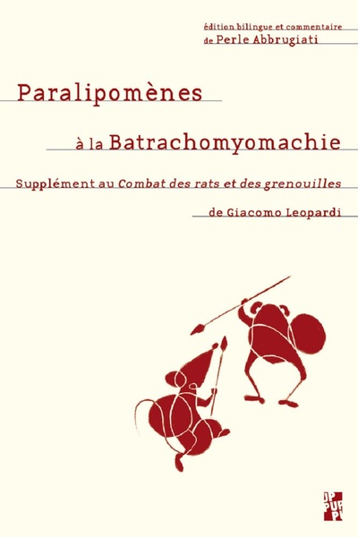 Paralipomenes a la Batrachomyomachie - Supplement au Combat des rats et des grenouilles de Giacomo Leopardi